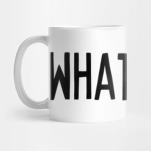 Whatever Sarcasm Anyway Funny Hilarious LMAO Vibes slogans for Man's & Woman's Mug